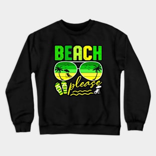 Beach-Please Crewneck Sweatshirt